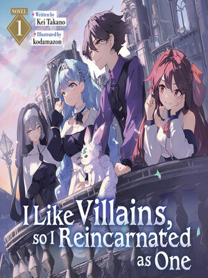cover image of I Like Villains, so I Reincarnated as One, Volume 1